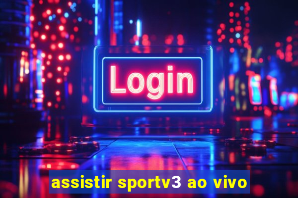 assistir sportv3 ao vivo